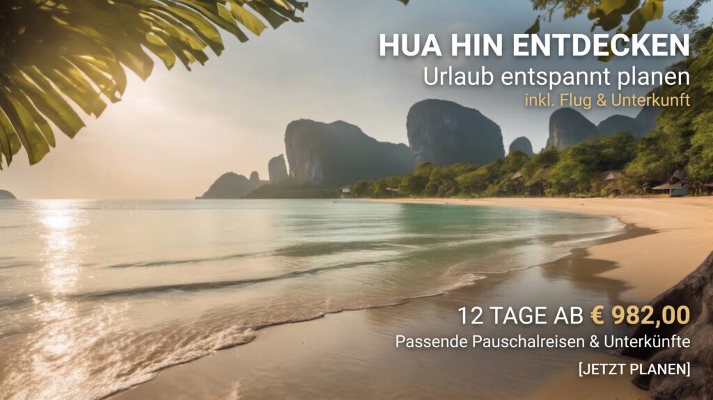 Ein Werbebild für einen Urlaub in Hua Hin, das einen tropischen Sandstrand mit imposanten Kalksteinfelsen im Meer und kleinen Bungalows am Strandufer bei Sonnenaufgang zeigt. Der Text im oberen rechten Bereich lautet: „HUA HIN ENTDECKEN - Urlaub entspannt planen (inkl. Flug & Unterkunft)“. Im unteren rechten Bereich steht der Preis: „12 TAGE AB € 982,00“ für passende Pauschalreisen & Unterkünfte, gefolgt von der Aktionsschaltfläche „[JETZT PLANEN]“.