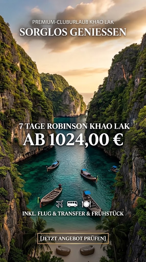 Reisewerbung für einen "Premium-Cluburlaub Khao Lak" mit dem Text "SORGLOS GENIESSEN". Das Bild zeigt eine malerische thailändische Bucht, umgeben von hohen, bewaldeten Klippen mit smaragdgrünem Wasser und mehreren traditionellen Holzbooten bei Sonnenuntergang. Ein großes Text-Overlay nennt das Angebot: "7 TAGE ROBINSON KHAO LAK AB 1024,00 €". Darunter befinden sich Symbole für Flug, Transfer und Frühstück sowie der Text "INKL. FLUG & TRANSFER & FRÜHSTÜCK". Am unteren Rand ist ein goldener Button mit der Aufschrift "[JETZT ANGEBOT PRÜFEN]" und zwei Liegestühle am Sandstrand zu sehen
