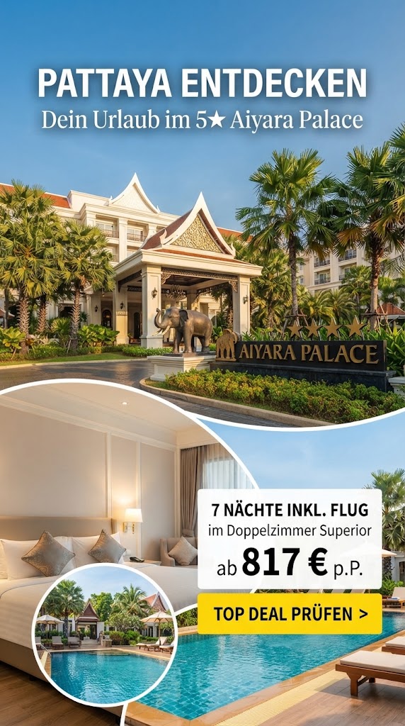Werbegrafik im Hochformat für das 5-Sterne Aiyara Palace in Pattaya, Thailand. Das Foto zeigt die elegante Hotelanlage mit klassischer Architektur und tropischen Elementen. Im oberen Bereich steht der Text: "PATTAYA ENTDECKEN – Dein Urlaub im 5-Sterne Aiyara Palace". Unten rechts befindet sich ein heller Kasten mit der Aufschrift: "7 NÄCHTE INKL. FLUG im Doppelzimmer Superior ab 817 € p.P." sowie ein auffälliger gelber Call-to-Action-Button mit "TOP DEAL PRÜFEN >".